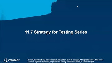 Section 11.7 - Strategy for Testing Series - Lecture Video