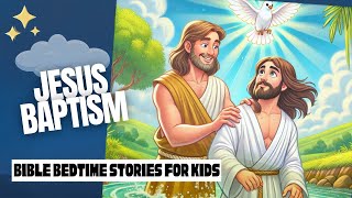 Bedtime Story: Jesus Baptism and The Epiphany Net Worth