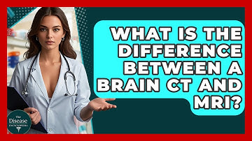 What Is The Difference Between A Brain CT And MRI? - The Disease Encyclopedia