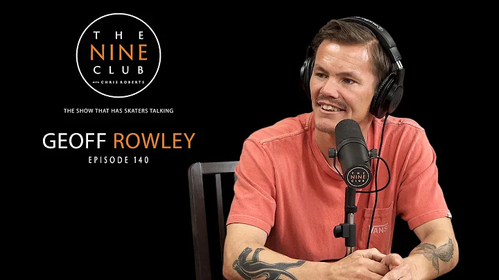 Geoff Rowley | The Nine Club With Chris Roberts - ...