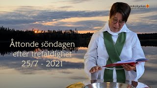 Åttonde söndagen efter frefaldighet 25/7 -2021