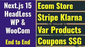 Next.js 15 Headless Woocom: Ecom Store w/ Variable Products Coupons Stripe & Klarna Payments SSG ISR