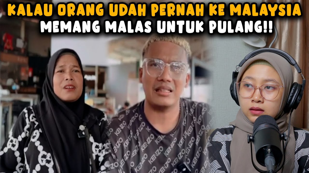 KALAU ORANG UDAH PERNAH KE MALAYSIA MEMANG MALAS UNTUK PULANG❗❗