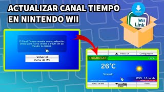 ⚙️Actualizacion de Canal Tiempo con WiiLink en Nintendo Wii ⚙️