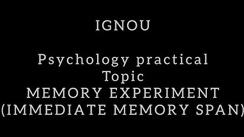 IGNOU Psychology practical file MEMORY EXPERIMENT ( Immediate memory span ) bpcc 101