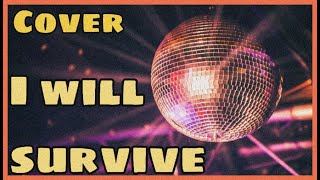 Gloria Gaynor - I Will Survive || Cover