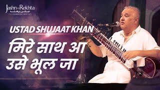 मिरी बात सुन उसे भूल जा | Relaxing Sitar Cover | Ustad Shujaat Khan | Jashn-e-Rekhta