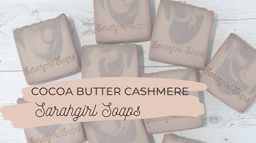 Sarahgirl Soaps / Soap Making / Cocoa Butter Cashmere 2023