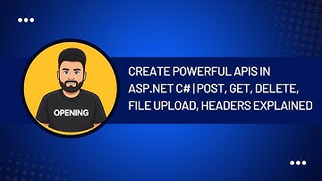 Create Powerful APIs in ASP.NET C# | POST, GET, DELETE, File Upload, Headers Explained