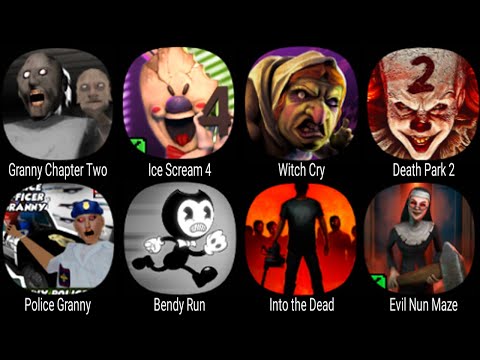 Granny Chapter Two Ice Scream 4 Witch Cry Death Park 2 Police Granny Bendy Run Into The Dead