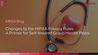 Details ERISA Blog | Changes to the HIPAA Privacy Rules A Primer for Self-Insured Group Health Plans Update