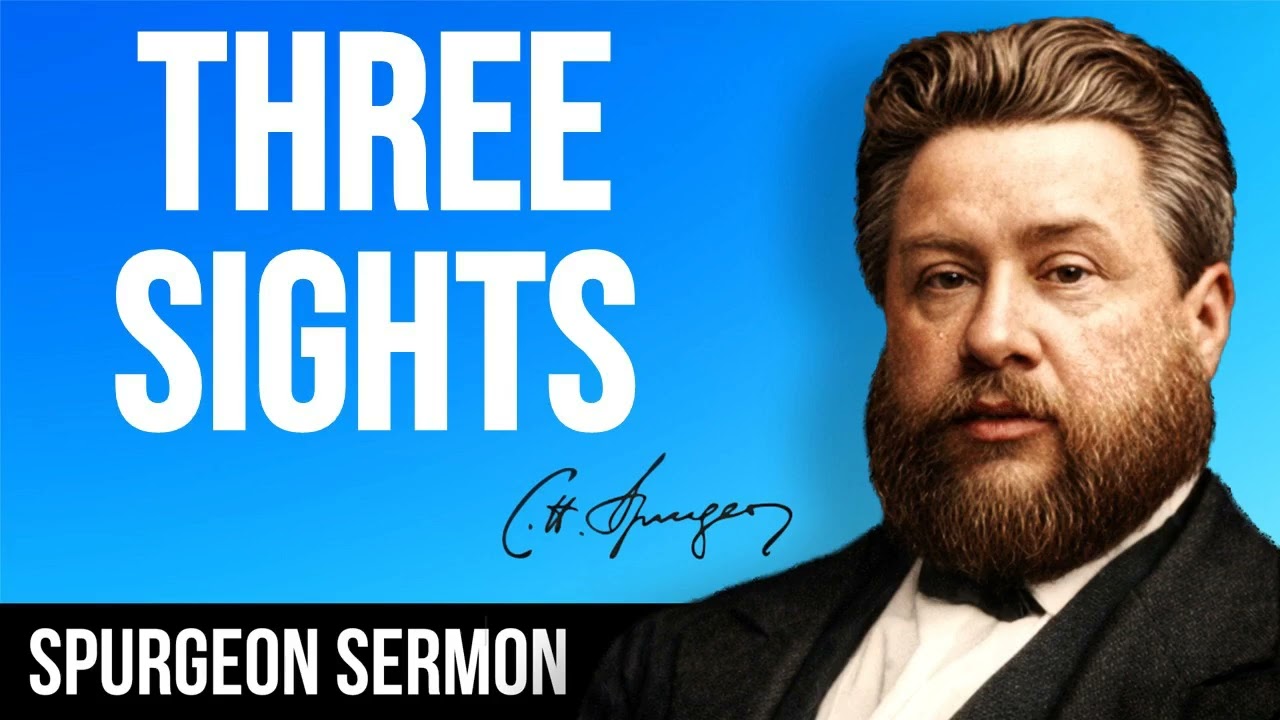 Three Sights Worth Seeing (1 Thessalonians 2:13,14) - Charles Spurgeon Sermon
