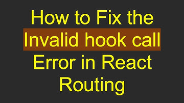 How to Fix the Invalid hook call Error in React Routing