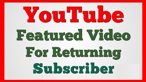 How To Add Featured Video For Returning Subscribers