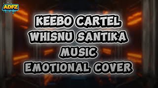 KEEBO CARTEL - WHISNU SANTIKA | EMOTIONAL COVER VERSION (Touching & Powerful Performance) 