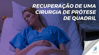 Qual o tempo de recuperação de uma cirurgia de prótese de quadril?