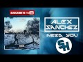 Alex Sanchez Need You Original Mix Alex Sanchez Need You Original Mix