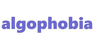 Algophobia Meaning | Definition of Algophobia
