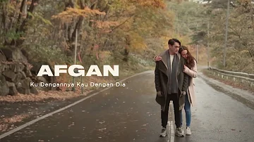 Afgan - Ku Dengannya Kau Dengan Dia | Official Video Clip