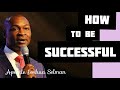 How to position yourself to be successful... Apostle Joshua Selman