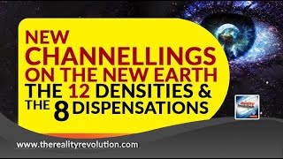 New Channelings On The New Earth The 12 Densities & The 8 Dispensations