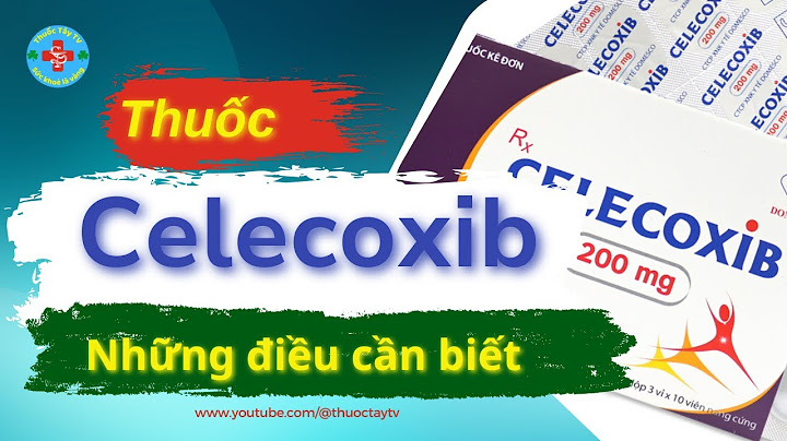 Celecoxib capsules 200mg là thuốc gì năm 2024