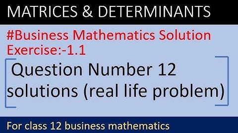 Business mathematics solution class 12 | matrix application | Matrix real life solution | matrix 12