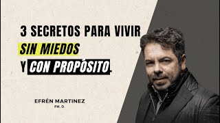 3 Secretos para Vivir Sin miedos y con Propósito