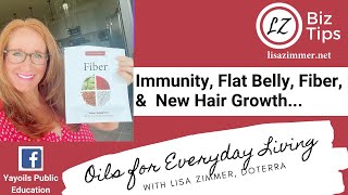 Immunity, Flat Belly, Fiber,&  New Hair Growth  doTERRA Essential Oil Education with Lisa Zimmer