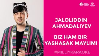 Jaloliddin Ahmadaliyev - Biz Ham Bir Yashasak Maylimi Milliy Karaoke