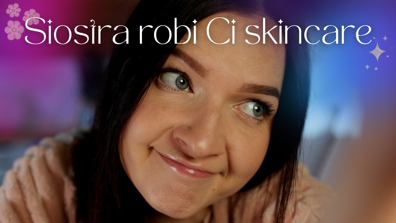 ROLEPLAY • Siostra Robi Ci Wieczorną Pielęgnację 🫧🙈 ASMR Po Polsku 🇵🇱