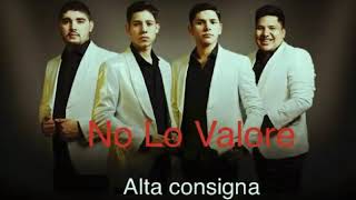 Video thumbnail of "NO LO VALORE ALTA CONSIGNA 2018 (Audio) Oficial"