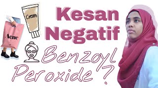 Benzoil peroksida ada kesan negatif ...