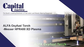 Cutting Steel Plate with ALFA Oxyfuel Torch –Messer MPC2000 Delta & HPR400 XD Plasma