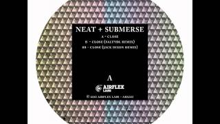 Neat + Submerse - Close (Jack Dixon remix)