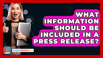 What Information Should Be Included In A Press Release? - SearchEnginesHub.com