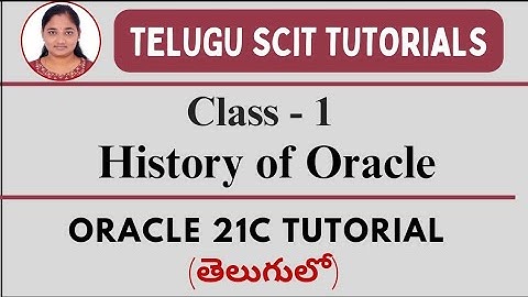 Oracle 21C || Class-1:History of Oracle || Oracle both in Telugu and English || Telugu Scit Tutorial