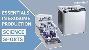 Eppendorf Science Shorts | Exosome Essentials in 11 mins | Bioreactors and Ultracentrifuges