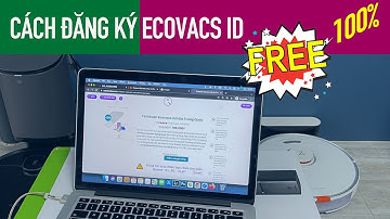 Cách đăng ký và tạo tài khoản Ecovacs ID Trung Quốc Free 100%