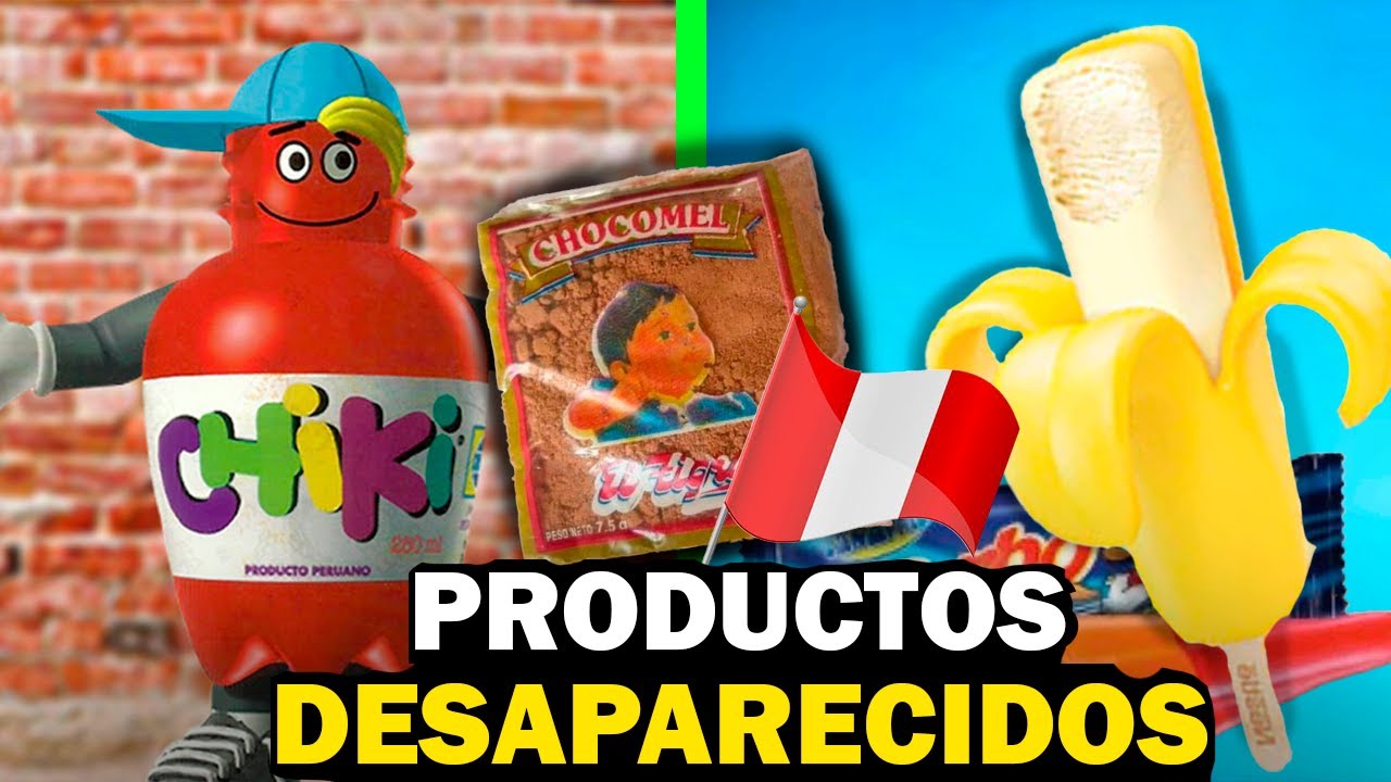 PRODUCTOS QUE DESAPARECIERON DEL PERÚ