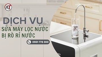 Máy Lọc Nước Bị Rò Rỉ Nước - Xử Lý Máy Lọc Nước Rò Rỉ Hiệu Quả | Điện Lạnh Anh Thắng