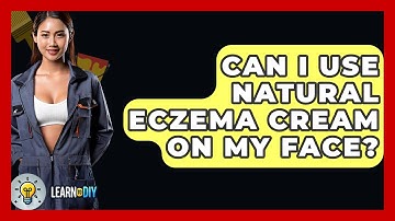 Can I Use Natural Eczema Cream On My Face? - LearnToDIY360.com