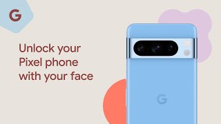 Unlock your Pixel phone with your face