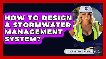 How To Design A Stormwater Management System? - Civil Engineering Explained