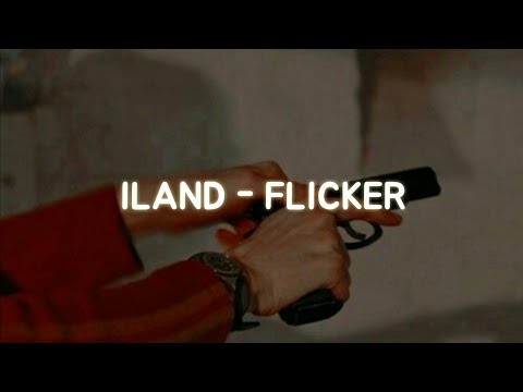 ILAND - 'FLICKER' Easy Lyrics