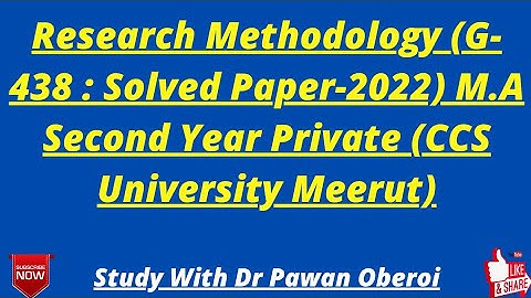 Research Methodology (G-438 : Solved Paper-2022) M.A Second Year Private (CCS University Meerut)