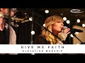 ELEVATION WORSHIP Give Me Faith Live
