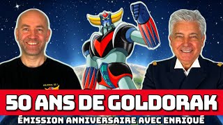 50 ANS DE GOLDORAK - EMISSION ANNIVERSAIRE AVEC ENRIQUÉ