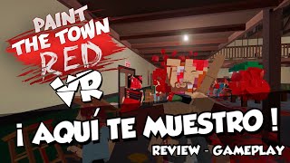 Paint The Town Red VR Yo no tengo la culpa !! #review #gameplay #español