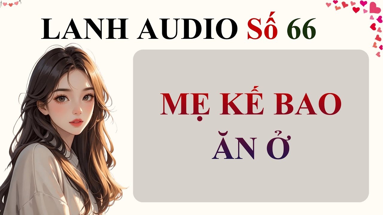 Full | Lanh Audio Số 66 | MẸ KẾ BAO ĂN Ở